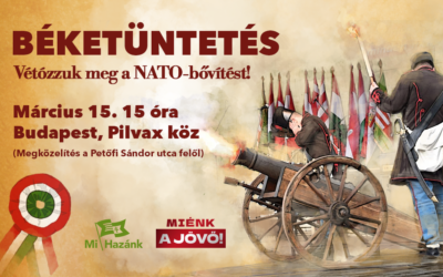 Béketüntetést tart március 15-én a Mi Hazánk, a NATO-bővítés vétóját is követelve